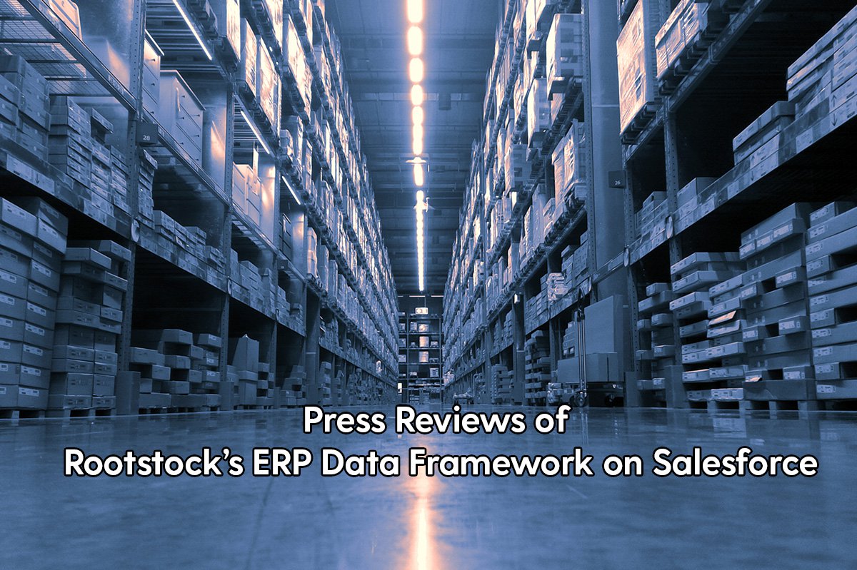 In the News: Press Reviews of Rootstock’s ERP Data Framework on Salesforce