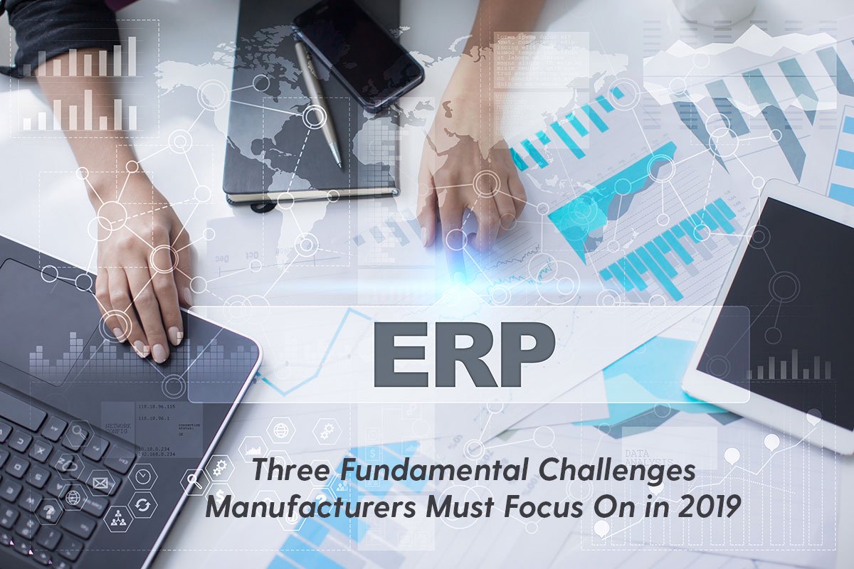 Three Fundamental Challenges Manufacturers Must Focus On in 2019